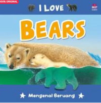 Image of I Love Bears : Mengenal Beruang