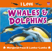 Image of I Love Whales & Dolphins : Mengenal Paus & Lumba-lumba