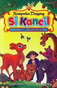 Image of Kumpulan Dongeng Si Kancil : Lucu, Cerdik, Menggemaskan