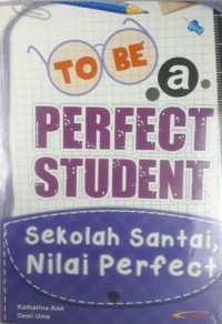 Image of To Be a Perfect Student : Sekolah Santai, Nilai Perfect